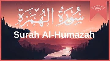 Surah Al-Humazah (The Traducer) | سورة الهمزة