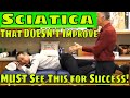 Sciatica That Doesn't Improve- MUST See This for Success!