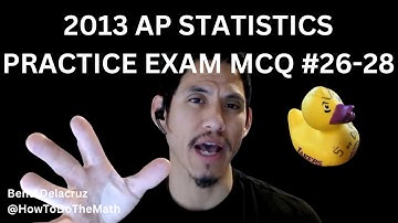 2013 AP Statistics Practice Exam Multiple Choice Questions 26-28