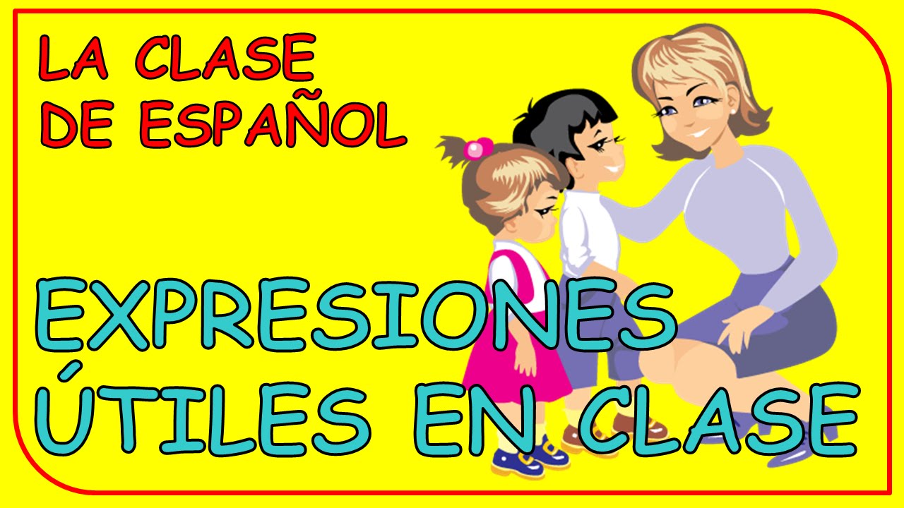 useful expressions in the spanish classroom expresiones útiles en