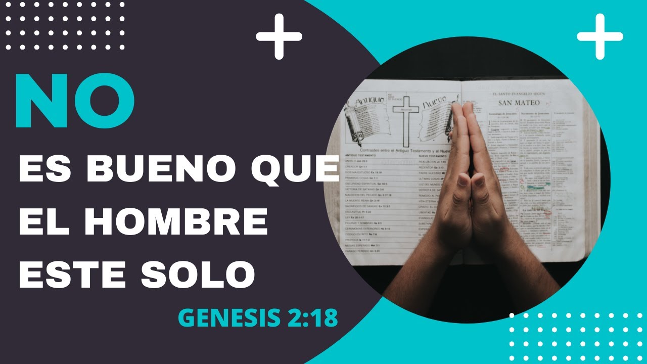 NO ES BUENO QUE EL HOMBRE ESTE SOLO (GENESIS 2:18) - YouTube