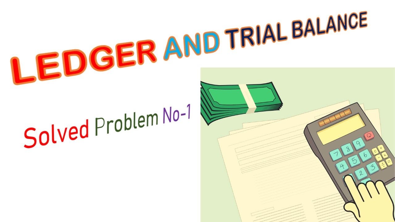 Ledger and Trial balance preparation for problem no1 explanation in