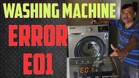 How to Troubleshoot and Fix Washing Machine Error E01