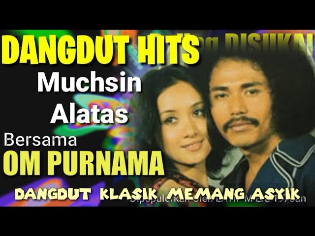 Lagu2 Hits MUCHSIN ALATAS bersama OM PURNAMA Special Solo Vocal class=