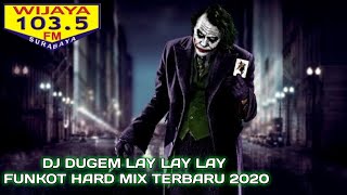 DJ DUGEM LAY LAY LAY FUNKOT HARD MIX WIJAYA FM TERBARU 2020