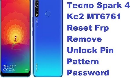Tecno Spark 4 Kc2 MT6761 Reset Frp Remove Unlock Pin Pattern Password