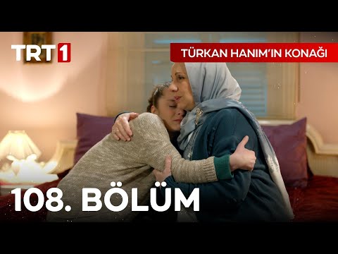 Türkan Hanım'ın Konağı 108. Bölüm
