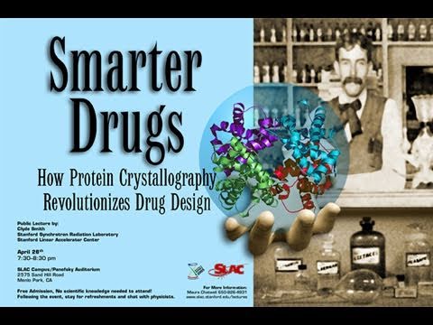 Public Lecture—Smarter Drugs: How Protein Crystallography Revolutionizes Drug Design