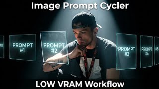 Image Prompt Cycler For LOW VRAM | Workflow Tutorial