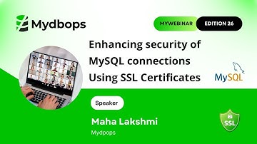 Enhancing security of MySQL connections Using SSL Certificates Mydbops MyWebinar Edition 26