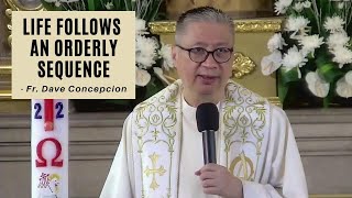 LIFE FOLLOWS AN ORDERLY SEQUENCE - Homily by Fr. Dave Concepcion on May 28, 2022