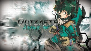 「Action」- Outcasts - AMV | Indigo Team IC 2