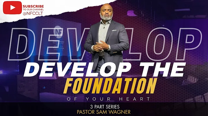 Develop the Foundation of Your Heart - Pastor Sam ...