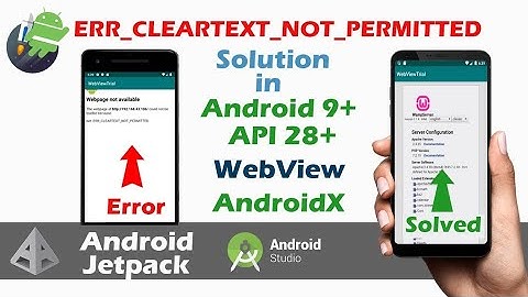 webpage not available android webview net::ERR_CLEARTEXT_NOT_PERMITTED || webview