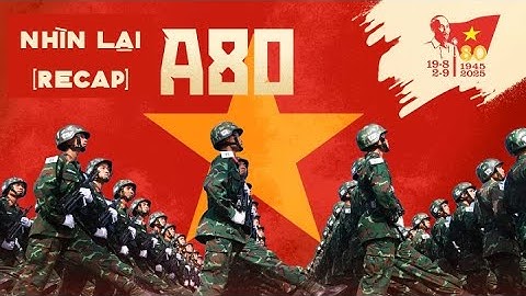 90 GIÂY NHÌN LẠI (RECAP) A80 - YÊU LẮM TỔ QUỐC ƠI - DIỄU BINH - DUYỆT BINH