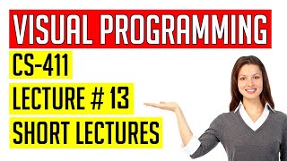 CS411 Lecture # 13 || CS411 Short Lectures || Visual Programming Lecture # 13 || CS411 Short Notes
