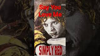 Say You Love Me Simply Red  love lovesong