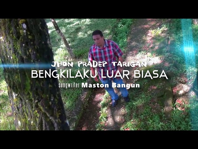 Jhon Pradep Tarigan - BENGKILAKU LUAR BIASA (Official Music Video) class=
