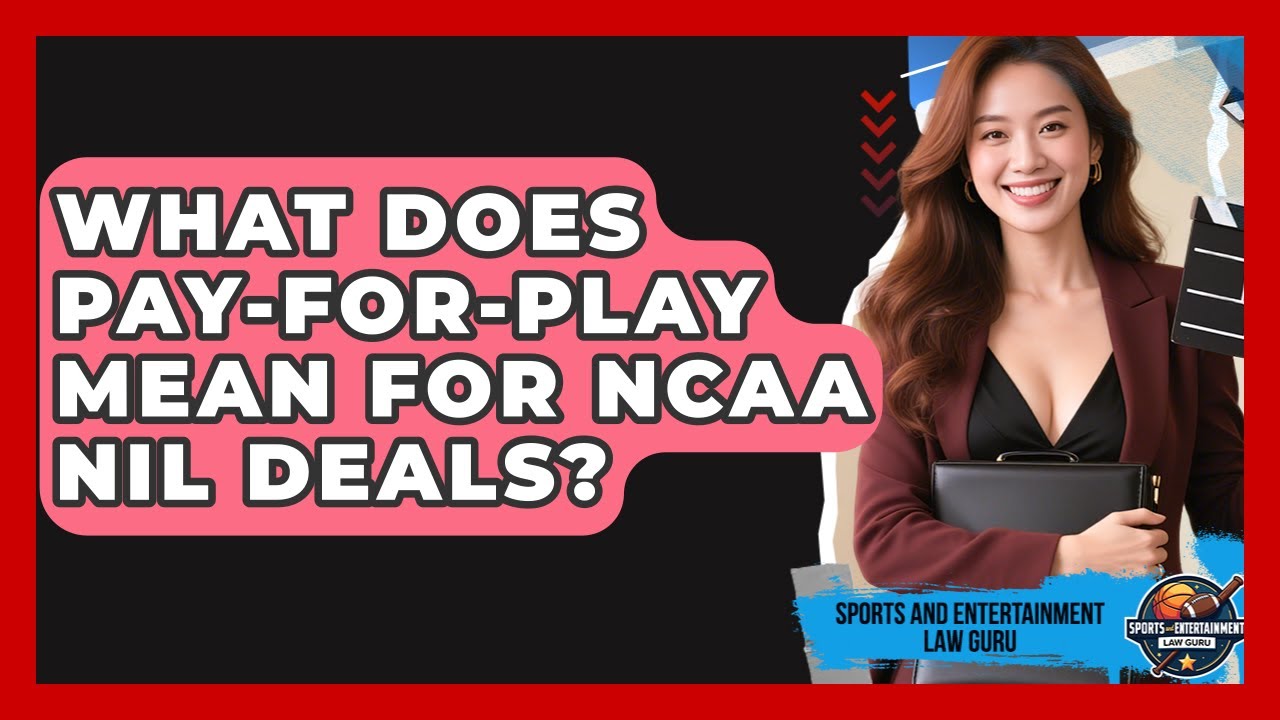What Does Pay-for-Play Mean For NCAA NIL Deals? - Sports and ...