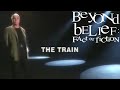 Beyond belief  the train  fact or fiction