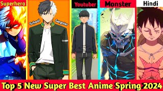Top 5 New Super Best Anime Of Spring 2024 🌼 🌱 In Hindi Urdu | UA Explained