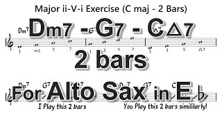 [ Dm7 - G7 - CMaj7 ] 2 Bars ii - V - i exercises for Alto Sax in Eb