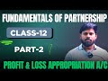 Class 12 Accountancy Chapter 1 | Partnership Fundamentals Part 2 | P&L Appropriation A/c | Edunex