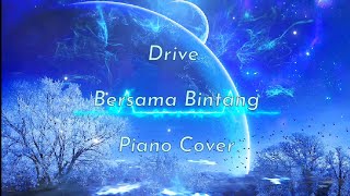Drive - Bersama Bintang (Piano Cover) {Use Earphone for Better Sound}