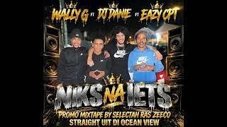 NIKS NA IETS (WALLY G FT EAZY CPT FT DJ DANIE) MIXTAPE BY SELECTAH RAS ZEECO 