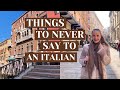 What you should never say to an italian 