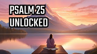 "Unlocking the Power of Psalm 25: A Prayer Guide for Transformation"