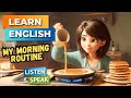 My morning routine  improve your english  english listening skills  speaking skills