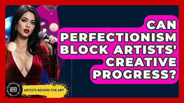 Can Perfectionism Block Artists