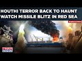 Houthi Missile Blitz In Red Sea & Indian Ocean| 3 Ships Attacked| Rebels Back To Haunt Israel, US?