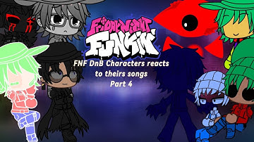 FNF DnB Characters reacts to theirs songs (part 4)