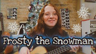 Frosty the Snowman// Ukulele Cover by Kayla Farley