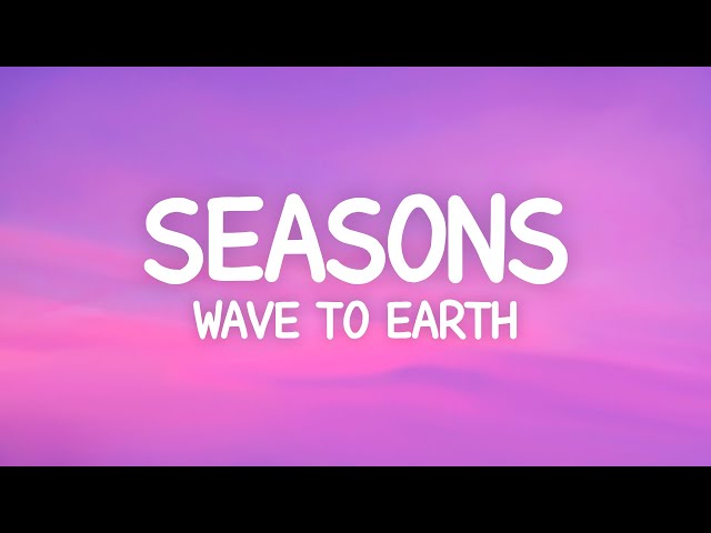 wave to earth - seasons (Lyrics) class=