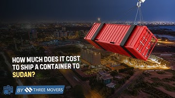 How Much Does It Cost to Ship a Container to Sudan? | Shipping Rates & Tips Explained