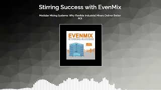 Modular Mixing Systems: Why Flexible Industrial Mixers Deliver Better ROI