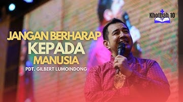 Khotbah 10 Menit | Jangan Berharap Pada Manusia | Pdt. Gilbert Lumoindong