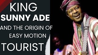 KING SUNNY ADE AND THE ORIGIN OF EASY MOTION TOURIST.
