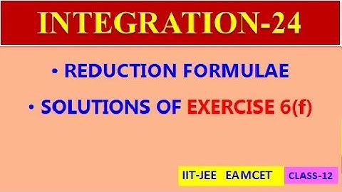 INTEGRATION-24 || REDUCTION FORMULAE  || EXERCISE 6(f) || CLASS-12