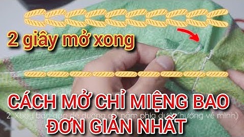 CÁCH MỞ CHỈ MIỆNG BAO GẠO,BAO CÁM,BAO XI MĂNG ĐƠN GIẢN NHẤT.