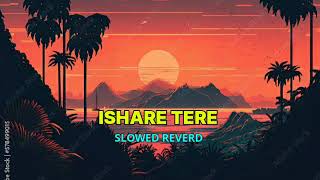 Ishare Tere [LoFi] [slowed + Reverb] (8D Audio) - | Dhvani Bhanushali & Guru| FUNDU8DMUSIC|Lyrics