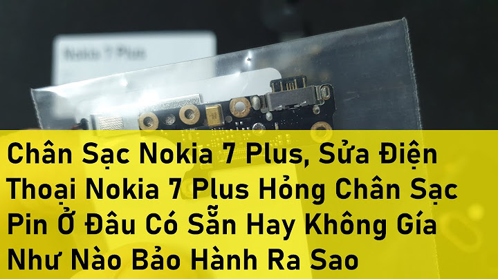 Lỗi mất chuông báo sạc nokia 7 plus