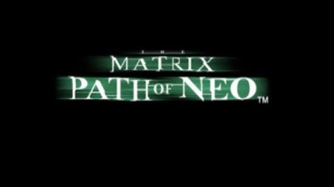 The Matrix: Path of Neo (2005) Game Intro
