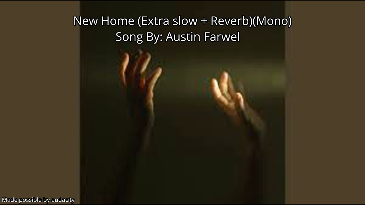 New Home-Austin Farwel (Extra slow + Reverb)(Mono)