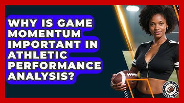 Why Is Game Momentum Important in Athletic Performance Analysis? | Gridiron Data Digest News