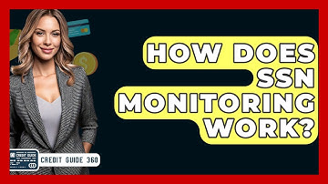 How Does SSN Monitoring Work? - CreditGuide360.com