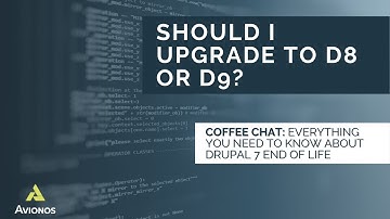 Should I Upgrade To Drupal 8 Or Drupal 9? | Drupal Coffee Chat